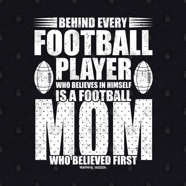 Behind Every Football Player Is A Football Mom by YouthfulGeezer